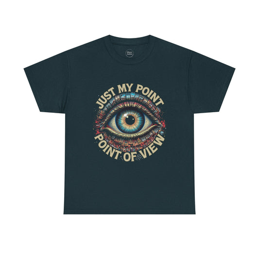Ambot's Just My Point, Point of View - Eye-Catching Unisex Heavy Cotton Tee