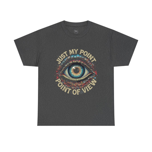 Ambot's Just My Point, Point of View - Eye-Catching Unisex Heavy Cotton Tee